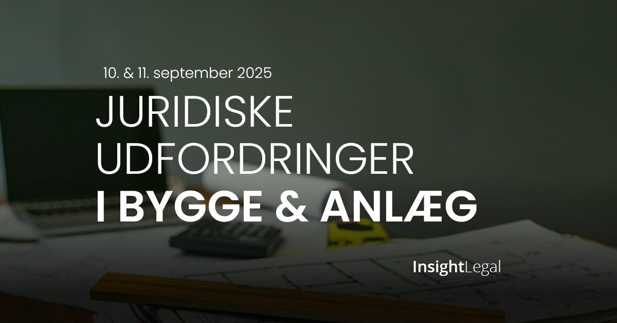 Juridiske udfordringer i bygge & anlæg - konference - Insight Legal