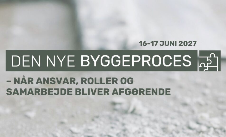 Den Nye Byggeproces – når ansvar, roller og samarbejde bliver afgørende - Building Green konference