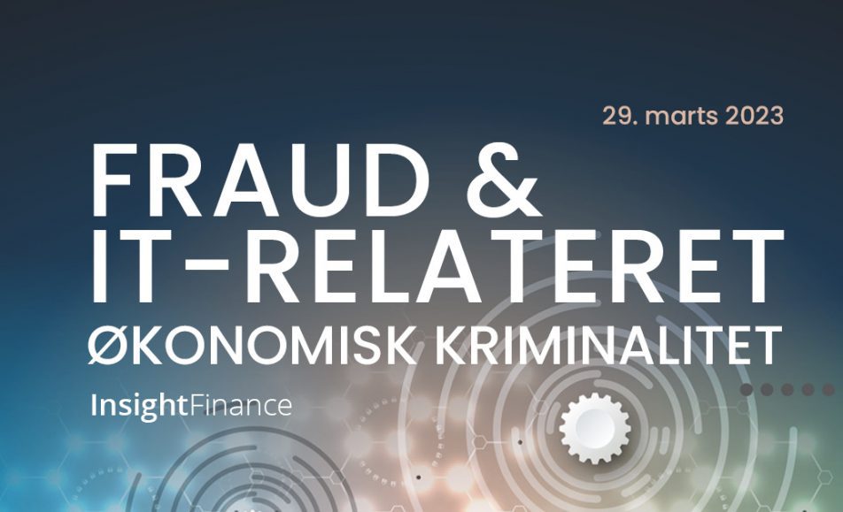 Fraud & IT-relateret økonomisk kriminalitet - konference - Insight Finance