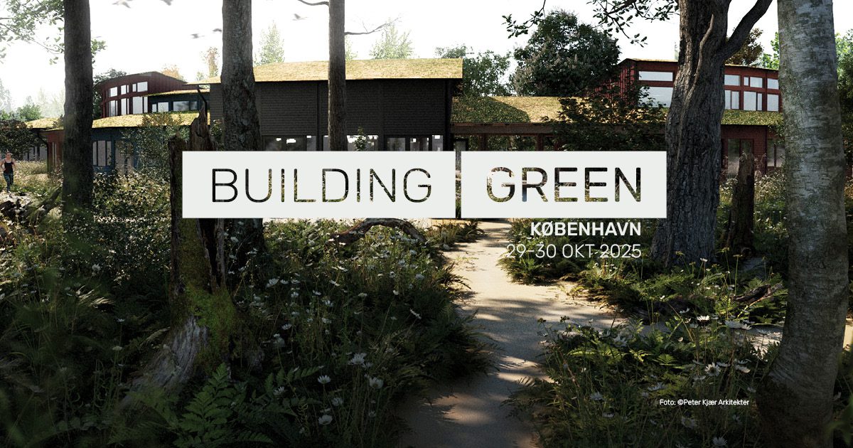 Building Green København - Nordens største event om bæredygtighed i byggeriet