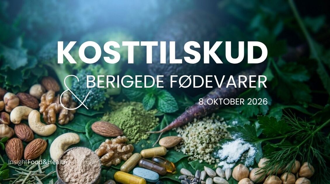 Kosttilskud og berigede fødevarer - konference - Insight Food & Health