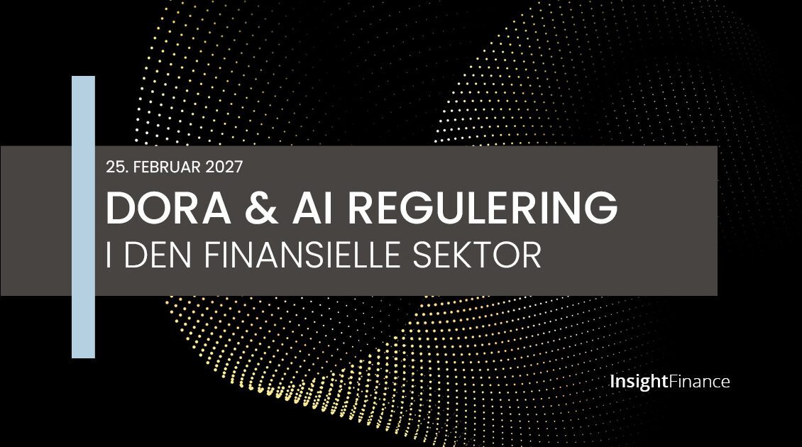 DORA & AI regulering i den finansielle sektor - konference - Insight Finance